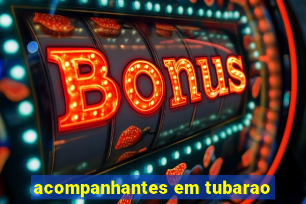 acompanhantes em tubarao